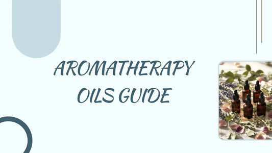 The Complete Guide to Aromatherapy Oils: Benefits, Uses, and How to Choose